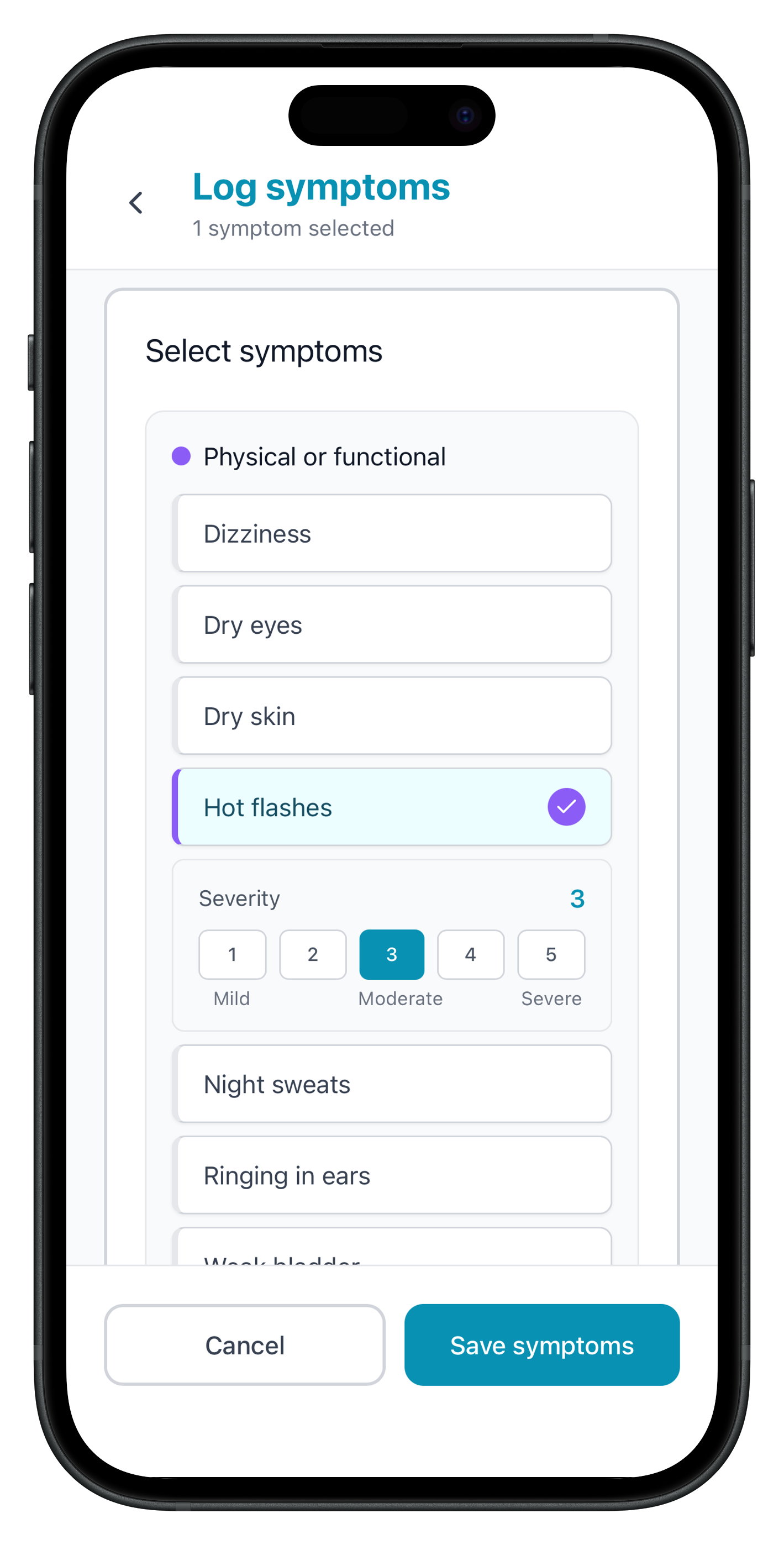 Symptom selector Screenshot of the app’s “Log symptoms” screen. Shows symptom options “dizziness,” “dry eyes,” “Dry skin,” and “Hot flashes.” “Hot flashes” is selected. Below that is a severity scale of 1 to 5, with 1 being mild severity, 3 being moderate severity, and 5 b